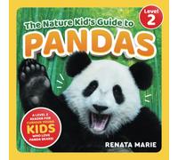The Nature Kid's Guide to Pandas: A Level 2 Reader for Curious Young Kids Who Love Panda Bears!