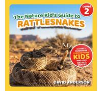 The Nature Kid's Guide to Rattlesnakes: A Level 2 Reader for Curious Young Kids Who Love Rattlesnakes! (The Nature Kid's Guide to Animals! - Level 2 Readers)