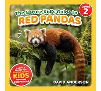 The Nature Kid's Guide to Red Pandas: A Level 2 Reader for Curious Young Kids Who Love Red Pandas! (The Nature Kid's Guide to Animals! - Level 2 Readers)