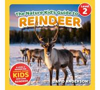 The Nature Kid's Guide to Reindeer: A Level 2 Reader for Curious Young Kids Who Love Reindeer! (The Nature Kid's Guide to Animals! - Level 2 Readers)