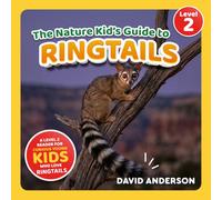 The Nature Kid's Guide to Ringtails: A Level 2 Reader for Curious Young Kids Who Love Ringtails!
