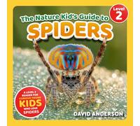 The Nature Kid's Guide to Spiders: A Level 2 Reader for Curious Young Kids Who Love Spiders!