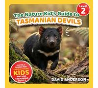 The Nature Kid's Guide to Tasmanian Devils: A Level 2 Reader for Curious Young Kids Who Love Tasmanian Devils! (The Nature Kid's Guide to Animals! - Level 2 Readers)