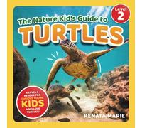 The Nature Kid's Guide to Turtles: A Level 2 Reader for Curious Young Kids Who Love Turtles!