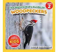 The Nature Kid's Guide to Woodpeckers: A Level 2 Reader for Curious Young Kids Who Love Woodpeckers! (The Nature Kid's Guide to Animals! - Level 2 Readers)