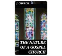 The Nature Of A Gospel Church (ebook)