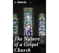 The Nature Of A Gospel Church (ebook)
