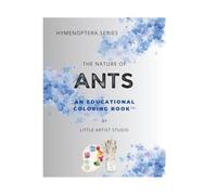 The Nature of Ants: A Coloring Book For All Ages (Hymenoptera Series)