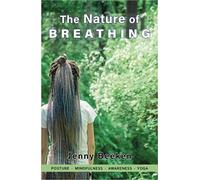 The Nature of Breathing: Posture, Mindfulness, Awareness, Yoga