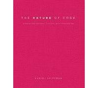The Nature Of Code: Simulating Natural Systems With Processing