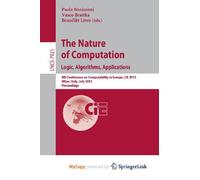 The Nature of Computation: Logic, Algorithms, Applications : 9th Conference on Computability in Europe, CiE 2013, Milan, Italy, July 1-5, 2013, Proceedings