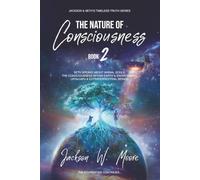 The Nature Of Consciousness - Vol 2: Seth Speaks About Animal Souls, The Consciousness Within Earth & Environment, UFOs/UAPs & Extraterrestrial Beings (Timeless Truth Series)