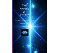 The Nature of Energy: Energy & Consciousness series-book 1 /INSPIRATION & PERSONAL GROWTH/mind-blowing/ healing for beginners understanding universe