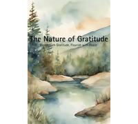 The Nature of Gratitude: Bloom with Gratitude, Flourish with Peace