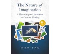 The Nature of Imagination: A Photo-Inspired Invitation to Creative Writing