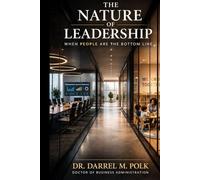 The Nature of Leadership: When People Are the Bottom Line (The Human & AI Governance System)
