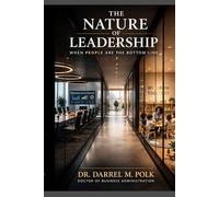 The Nature of Leadership: When People Are the Bottom Line (The Human & AI Governance System)