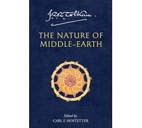 The Nature of Middle-earth: The First Publication of Tolkien's Final Epic Fantasy Writings