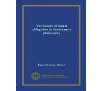 The nature of moral obligation in Santayana's philosophy (Vol-1)