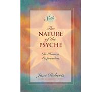The Nature of the Psyche: Its Human Expression (A Seth Book)