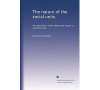 The nature of the social unity: An examination of the theory that society is a psychic unity