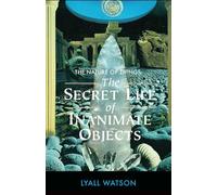 The Nature of Things: The Secret Life of Inanimate Objects