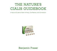 THE NATURE'S CIALIS GUIDEBOOK: A Natural Guide to Male Intimacy, Confidence, and Connection
