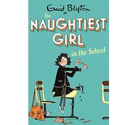 The Naughtiest Girl: Naughtiest Girl In The School: Book 1