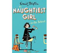 The Naughtiest Girl: Naughtiest Girl In The School: Book 1