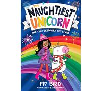 The Naughtiest Unicorn and the Firework Festival: The magical new book for 2022 in the bestselling Naughtiest Unicorn series, perfect for Diwali and ... Book 11 (The Naughtiest Unicorn series)