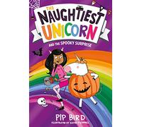 The Naughtiest Unicorn and the Spooky Surprise: A Funny Children's Story About a Magical School Mystery: Book 7 (The Naughtiest Unicorn series)