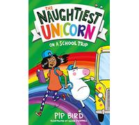 The Naughtiest Unicorn on a School Trip: A great illustrated adventure chapter book for kids ages 6 to 8: Book 5 (The Naughtiest Unicorn series)
