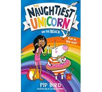 The Naughtiest Unicorn on the Beach: the perfect summer holiday book for children!: Book 6 (The Naughtiest Unicorn series)