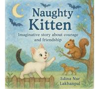 The Naughty Kitten: A Tale of Curiosity and Courage