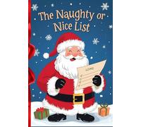 The Naughty or Nice List: A Holiday Checklist Logbook for Kids, Families & Friends