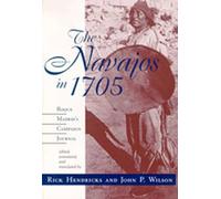 The Navajos in 1705: Roque Madrid’s Campaign Journal