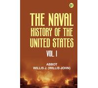 The Naval History of the United States. Vol. I
