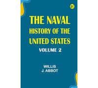 The Naval History of the United States. Volume 2