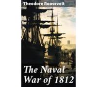 The Naval War Of 1812 (ebook)