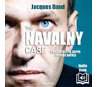 The Navalny Case. Conspiration To Serve Foreign Policy (audiolibro)