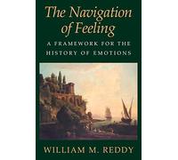 The Navigation of Feeling: A Framework for the History of Emotions