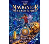 THE NAVIGATOR AND THE INK OF NO RETURN (The Forgotten City Chronicles)