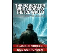 THE NAVIGATOR WHO CROSSED THE ICE WALLS: WORLDS BEYOND THE ANTARCTICA (TERRA-INFINITA)
