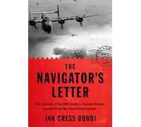 The Navigator's Letter: The True Story of Two Wwii Airmen, a Doomed Mission, and the Woman Who Bound Them Together
