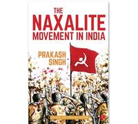 The Naxalite Movement In India-New Edition