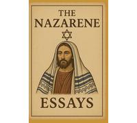 The Nazarene Essays: Volume 1