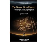 The Nazca Lines Mystery: Uncovering the Ancient Geoglyphs of Peru and the Theories Behind Their Purpose