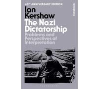 The Nazi Dictatorship: Problems and Perspectives of Interpretation - 40th Anniversary Edition (Bloomsbury Revelations)