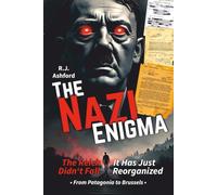 The Nazi Enigma: The Reich Didn't Fall - It Has Just Reorganized From Patagonia to Brussels