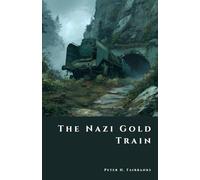 The Nazi Gold Train: Secrets Buried Beneath Poland (The Shadow Vault)